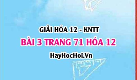 Giải bài 3 trang 71 Hóa 12 Kết nối tri thức SGK